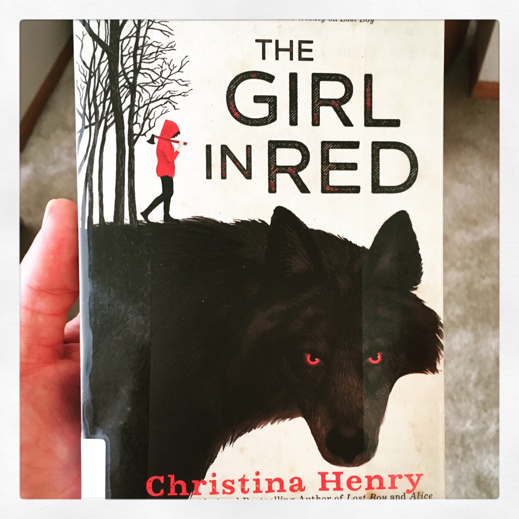 Summer Reading: Christina Henry’s THE GIRL IN&nbsp;RED